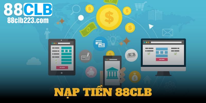 Nạp Tiền 88CLB – Hướng Dẫn Nạp Tiền Nhanh, An Toàn Và Bảo Mật 3 Những điều hội viên cần biết khi thực hiện nạp tiền